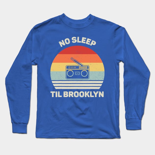 No Sleep Til Brooklyn 2 Long Sleeve T-Shirt by binhhai6shop